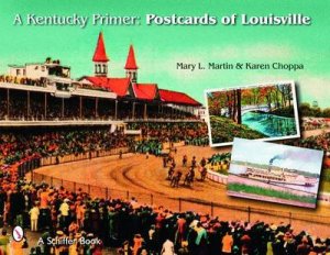 Kentucky Primer: Ptcards of Louisville by MARTIN MARY