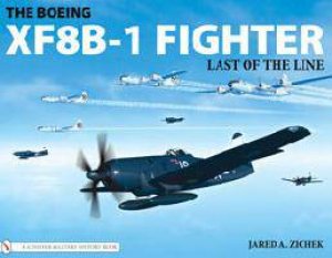 Boeing XF8B-1 Fighter: Last of the Line by ZICHEK JARED A.