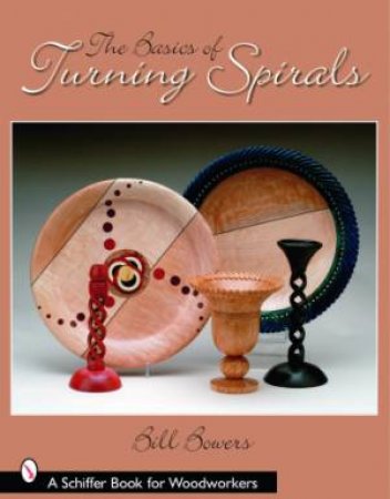 The Basics of Turning Spirals by Bill Bowers