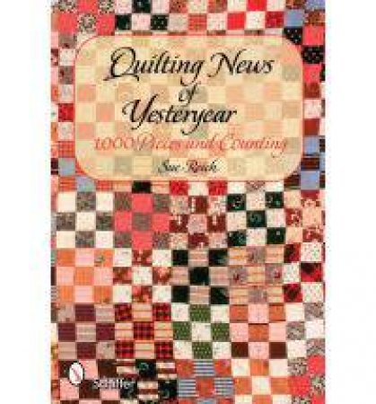 Quilting News of Yesteryear: 1,000 Pieces and Counting by REICH SUE