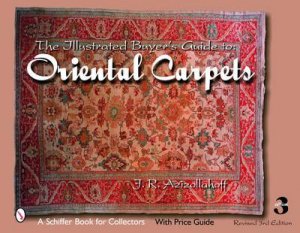 Illustrated Buyer's Guide to Oriental Carpets by AZIZOLLAHOFF J.R.