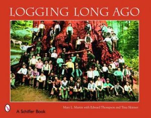 Logging Long Ago: Historic Ptcard Views by MARTIN MARY