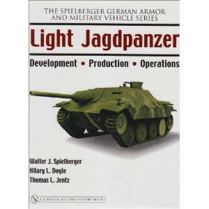 Light Jagdpanzer: Develment - Production - erations by SPIELBERGER WALTER J.