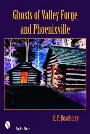 Ghts of Valley Forge and Phoenixville by ROSEBERRY D. P.