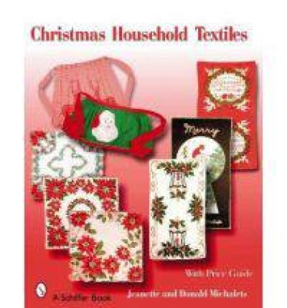 Christmas Household Textiles: 1920s-1970s by MICHALETS JEANETTE AND DONALD