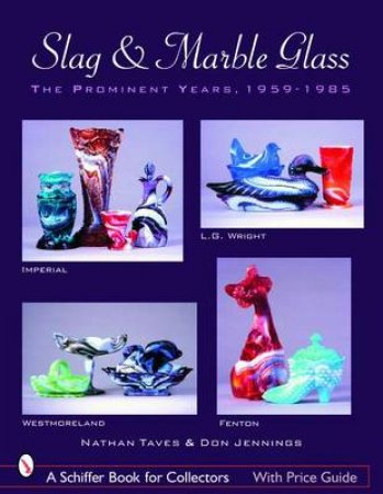 Slag and Marble Glass: The Prominent Years 1959-1985 by TAVES NATHAN