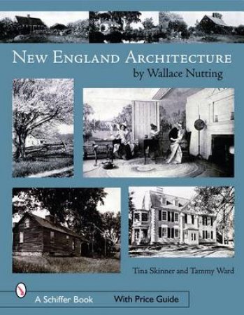 New England Architecture: by Wallace Nutting by SKINNER TINA