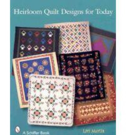 Heirloom Quilt Designs for Today by MARTIN  LORIE