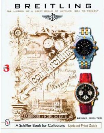 Breitling: The History of a Great Brand of Watches 1884 to the Present by RICHTER BENNO