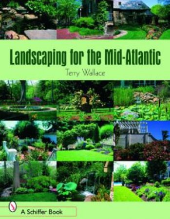 Landscaping for the Mid-Atlantic by WALLACE TERRY