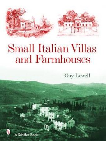 Small Italian Villas and Farmhouses by LOWELL GUY