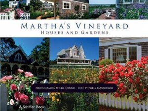 Martha's Vineyard Houses and Gardens by BURROUGHS TEXT BY POLLY