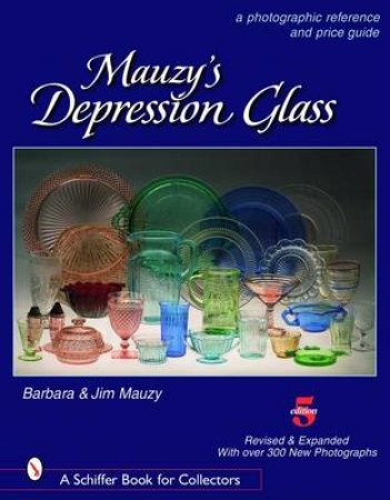 Mauzy's Depression Glass: A Photographic Reference and Price Guide by MAUZY BARBARA AND JIM