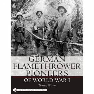 German Flamethrower Pioneers of World War I by WICTOR THOMAS