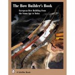 Bowbuilders Book Eurean Bow Building from the Stone Age to Today