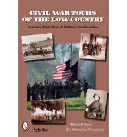 Civil War Tours of the Low Country by D'ARCY DAVID