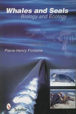 Whales and Seals: Biology and Ecology by FONTAINE PIERRE-HENRY