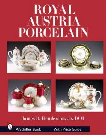 Royal Austria Porcelain by HENDERSON JAMES D.