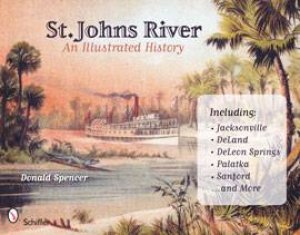 St. John's River: An Illustrated History by SPENCER DONALD