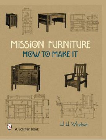 Mission Furniture: How to Make It by WINDSOR H.H.