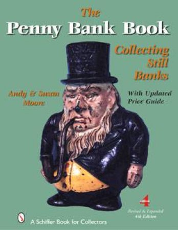 Penny Bank Book, The: Collecting Still Banks by MOORE ANDY & SUSAN