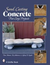 Sand Casting Concrete Five Easy Projects