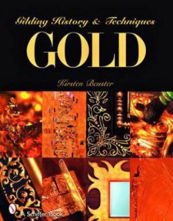 Gold: Gilding History & Techniques by BEUSTER KIRSTEN