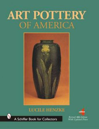 Art Pottery of America by HENZKE LUCILE