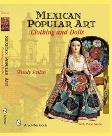 Mexican Pular Art: Clothing and Dolls by SCALZO WENDY