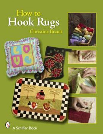 How to Hook Rugs by BRAULT CHRISTINE