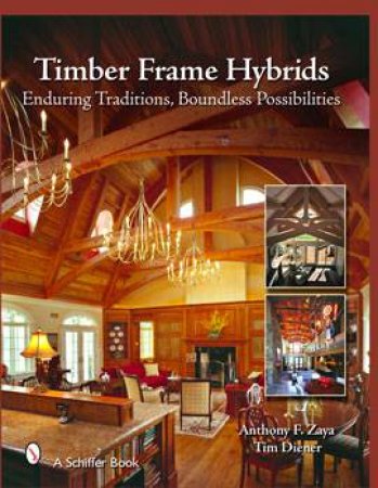 Timber Frame Hybrids: Enduring Traditions, Boundless Psibilities by ZAYA & DIENER