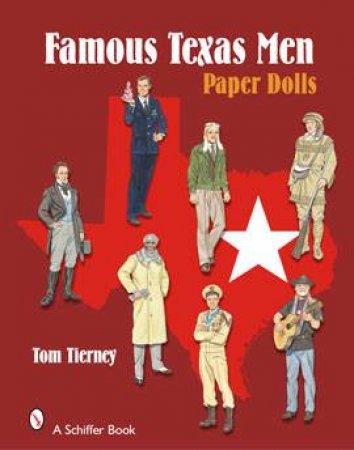 Famous Texas Men: Paper Dolls by TIERNEY TOM