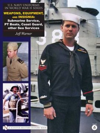 U.s. Navy Uniforms in Wwii Series V.6: Weapons, Equipment, Insignia by WARNER JEFF