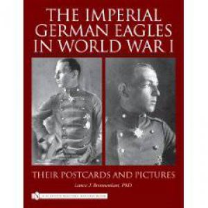 Imperial German Eagles in World War I: Volume 2 by BRONNENKANT LANCE J.