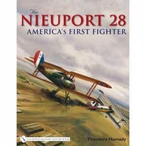 Nieuport 28, The: America's First Fighter by HAMADY THOEDORE