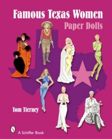 Famous Texas Women: Paper Dolls by TIERNEY TOM