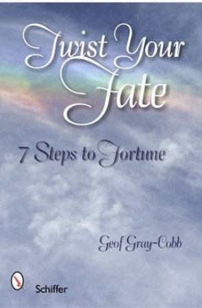 Twist Your Fate: 7 Steps to Fortune by GRAY-COBB GEOF