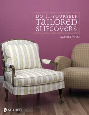 Do-It-Yourself Tailored Slipcovers by SEVO SOPHIA