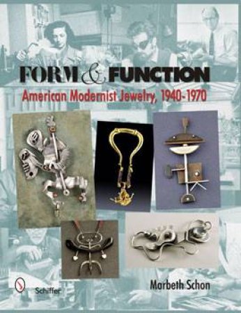 Form and  Function: American Modernist Jewelry, 1940-1970 by SCHON MARBETH