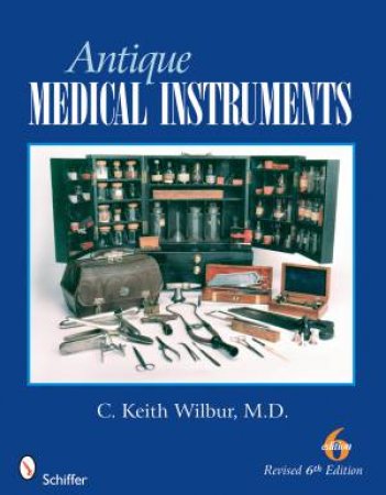 Antique Medical Instruments by WILBUR M.D.  C. KEITH