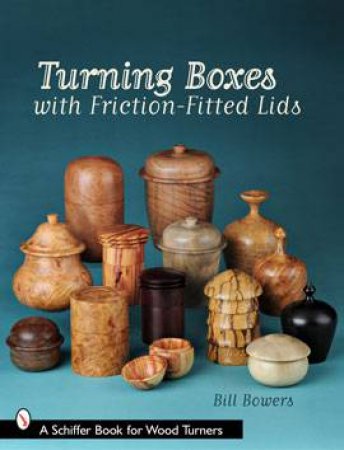 Turning Boxes with Friction-Fitted Lids by BOWERS BILL