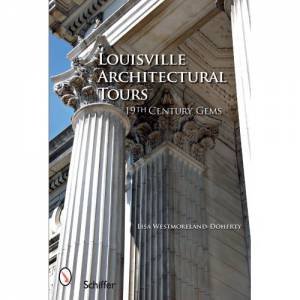 Louisville Architectural Tours: 19th Century Gems by WESTMORELAND-DOHERTY LISA