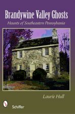 Brandywine Valley Ghts Haunts of Southeastern Pennsylvania