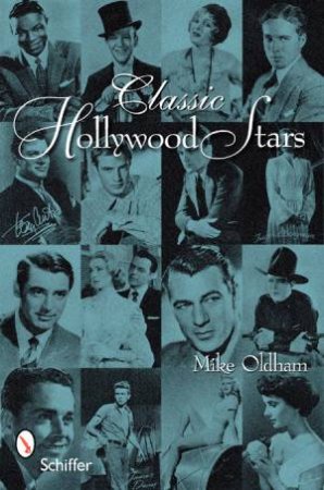 Classic Hollywood Stars: Portraits and Quotes by OLDHAM MIKE