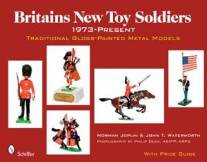 Britains New Toy Soldiers, 1973 to the Present: Traditional Gls-Painted Metal Models by JOPLIN NORMAN