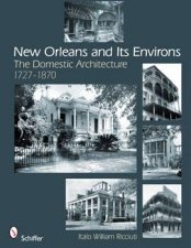 New Orleans and Its Environs The Domestic Architecture 17271870