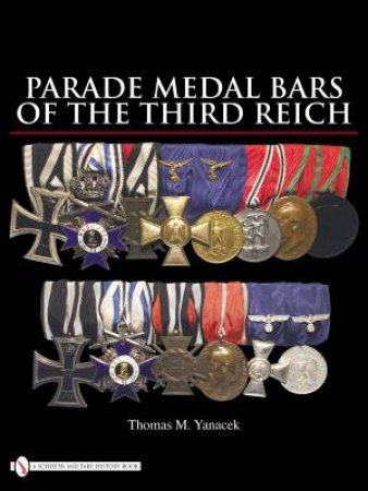 Parade Medal Bars of the Third Reich by YANACEK THOMAS M.