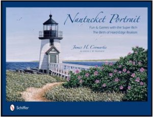 Nantucket Portrait: Fun and Games with the Super Rich...The Birth of Hard-Edge Realism by CROMARTIE JAMES H.