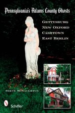 Pennsylvanias Adams County Ghts Gettysburg New Oxford Cashtown and East Berlin