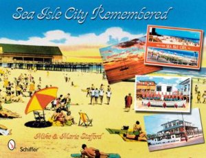 Sea Isle City Remembered by STAFFORD MIKE AND MARIE